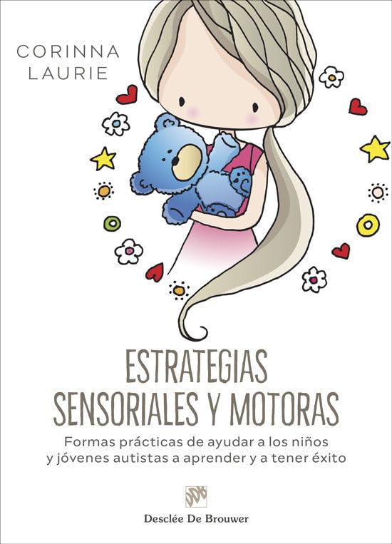 ESTRATEGIAS SENSORIALES Y MOTORAS. Formas prácticas de ayudar a los niños y jóvenes autistas a aprender y a tener éxito. (AMAE)