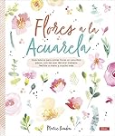 Flores A La Acuarela: Guía básica para pintar flor...: 