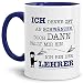 Produktbild Tasse mit SpruchIch Denke Oft an Schwänzen, Doch Dann Fällt Mir EIN, Ich Bin der Lehrer -/Schule/Abschied/Lehrer-Geschenk/Geschenk-Idee/Lustig/Witzig/Innen & Henkel Dunkelblau