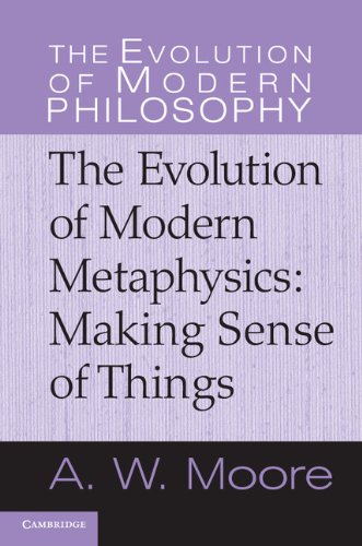 The Evolution of Modern Metaphysics: Making Sense of Things (The Evolution of Modern Philosophy)