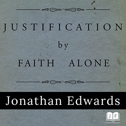 Justification by Faith Alone by Jonathan Edwards episode artwork