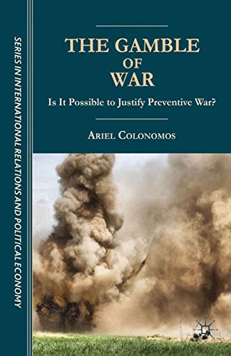 The Gamble of War: Is It Possible to Justify Preventive War? (The Sciences Po Series in International Relations and Political Economy)