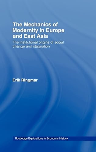 The Mechanics of Modernity in Europe and East Asia: Institutional Origins of Social Change and Stagnation
