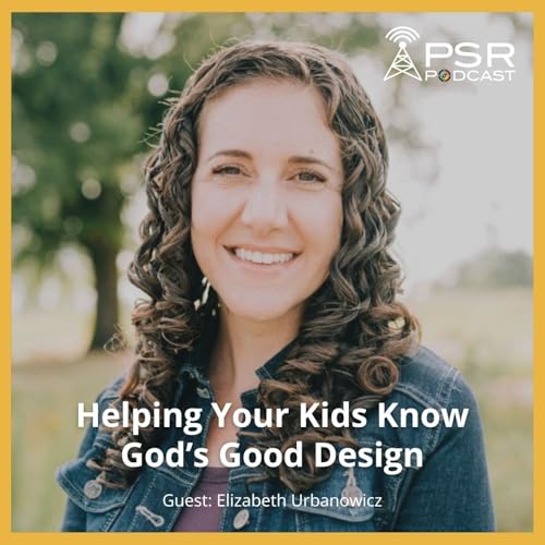 Helping Your Kids Know God's Good Design Podcast Por  arte de portada