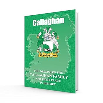 Paperback Callaghan: The Origins of the Callaghan Family and Their Place in History (Irish Clan Mini-Book) Book