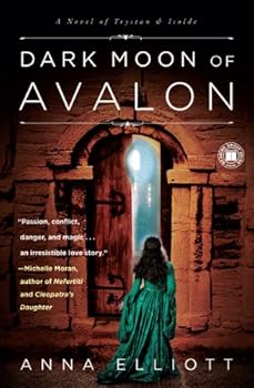 Paperback Dark Moon of Avalon: A Novel of Trystan & Isolde (Twilight of Avalon Trilogy) Book