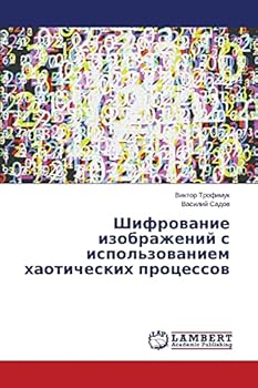 Paperback Shifrovanie izobrazheniy s ispol'zovaniem khaoticheskikh protsessov [Russian] Book