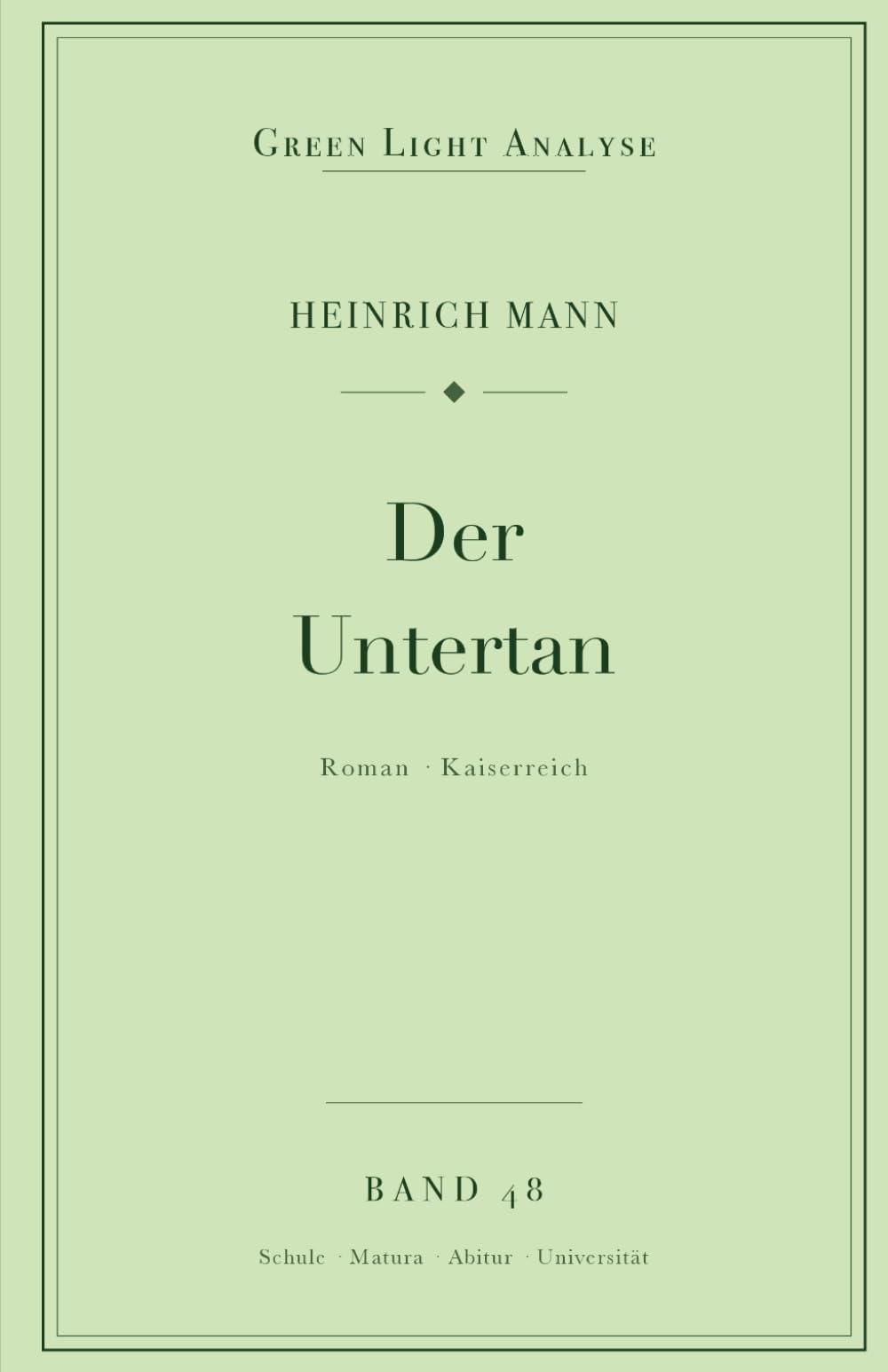 Heinrich Mann: Der Untertan: Vollständige Analyse für Schule und Studium – Inhaltsangabe, Interpretation, Prüfungsaufgaben