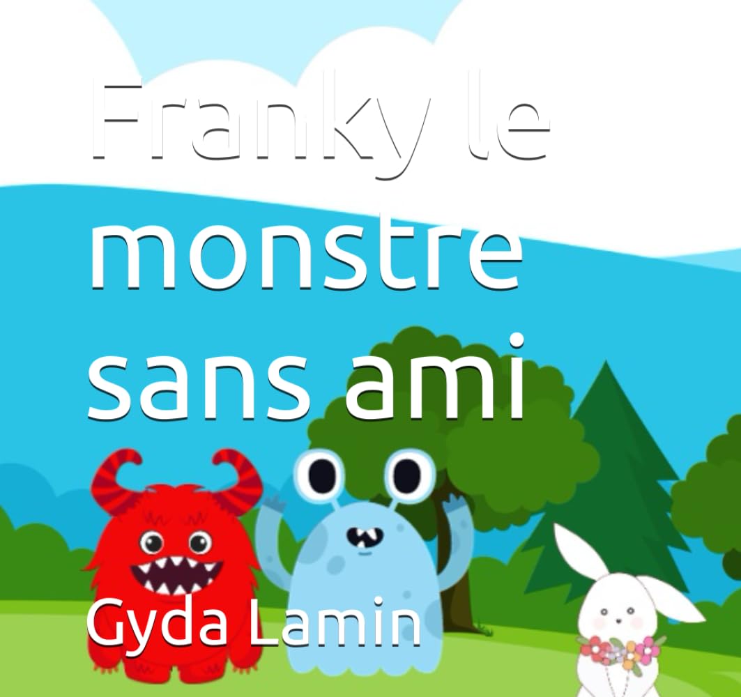 Franky le monstre sans ami ("Les Chroniques Fantastiques de Franky dans la Forêt.")