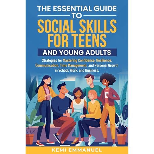 The Essential Guide to Social Skills for Teens and Young Adults Audiolibro Por Kemi Emmanuel arte de portada