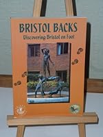 Bristol Backs: Discovering Bristol on Foot 1901184528 Book Cover