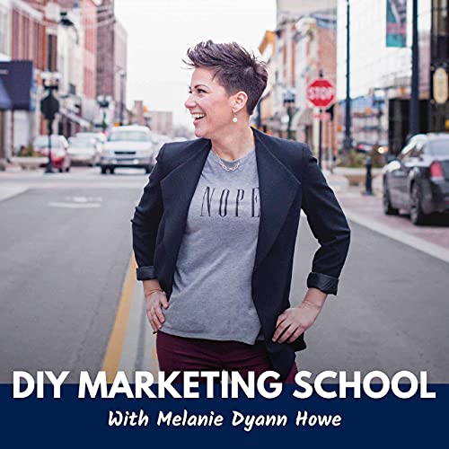 Couverture de DIY Marketing School with Melanie Dyann Howe