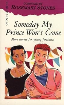 Paperback Some Day My Prince Will Not Come: More Stories for Young Feminists Book
