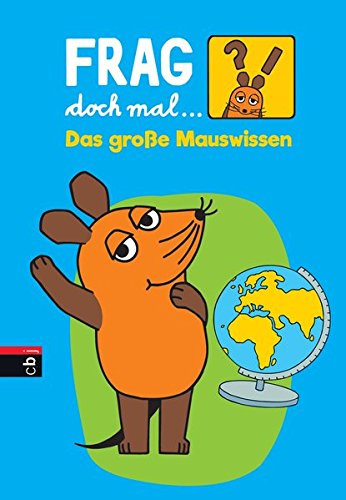 Frag doch mal … die Maus! Das große Mauswissen Frag doch mal … die Maus! Das große Mauswissen