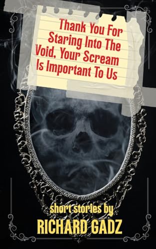 Cover of Thank You for Staring Into the Void, Your Scream Is Important to Us