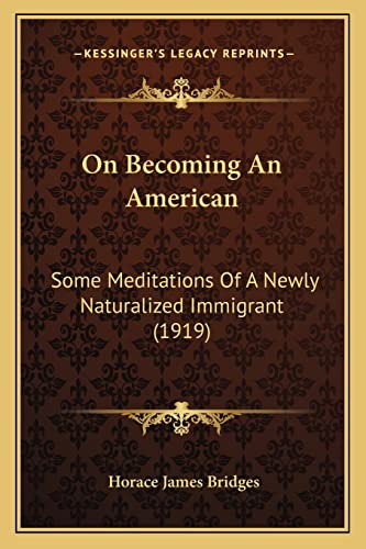 On Becoming An American: Some Meditations Of A Newly Naturalized Immigrant (1919)