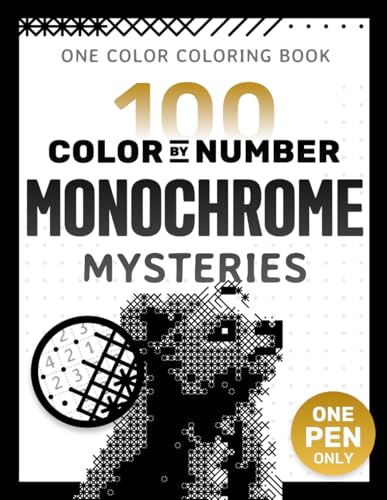 100 Color by Number Monochrome Mysteries: A One Color Coloring Book For Adults Relaxation and Wonder – Black and White Mystery Reveal