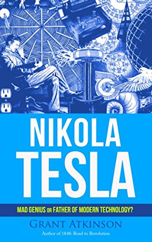 Nikola Tesla: Mad Genius or Father of Modern Technology?: Amazon.co.uk ...
