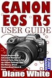  CANON EOS R5 USER GUIDE: Simple Beginner to Advanced Manual on Camera Parts, How to Set up, Adjust Settings, Use the Menus, Shoot Outstanding Videos & More (Funky Traders (Photography))