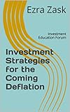 Investment Strategies for the Coming Deflation: Investment Education Forum