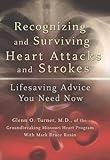Recognizing and Surviving Heart Attacks and Strokes: Lifesaving Advice You Need Now