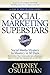 Social Marketing Superstars: Social Media Mystery to Mastery in 30 Days (A Step-by-step Success Guide)