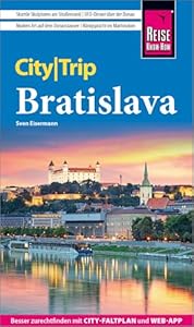 Reise Know-How CityTrip Bratislava / Pressburg: Reiseführer Bratislava / Pressburg mit Stadtplan und kostenloser Web-App