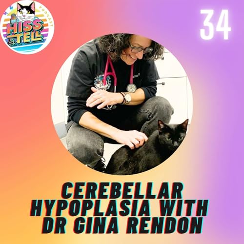 Wobbly Cats, Big Hearts: Cerebellar Hypoplasia with Dr Gina Rendon