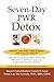 Seven-Day PWR Detox: Cleanse your Body, Mind & Spirit While Living Your Daily Life