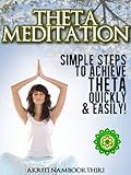 Theta Meditation - Simple Steps to Achieving Theta Healing Quickly and Easily