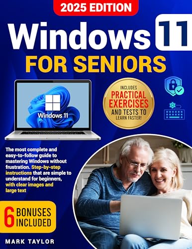 Windows 11 for Seniors: The Most Complete and Easy-to-Follow guide to Mastering Windows Without Frustration. Simple Step-by-Step Instructions for Beginners, with Clear Images and Large Text.