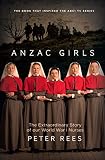 Anzac Girls: The Extraordinary Story of Our World War I Nurses