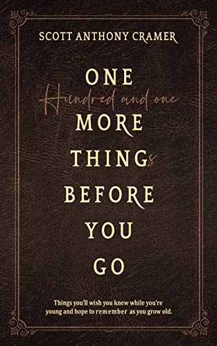 One more thing before you go: Things you’ll wish you knew when you were young and remembered as you grow old