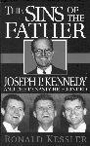 The Sins of the Father: Joseph P.Kennedy and the