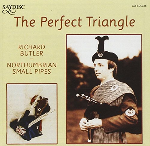 Richard Butler, Northumbrian Small Pipes : The Perfect Triangle