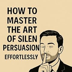 How to Master the Art of Silent Persuasion Effortlessly Audiolibro Por Queen Linda arte de portada
