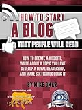 HOW TO START A BLOG THAT PEOPLE... - Mike Omar