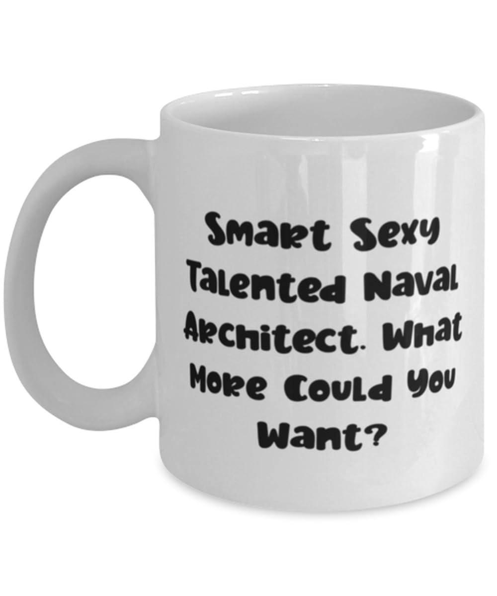 Motivational Naval architect Gifts, Smart Sexy Talented Naval., Birthday Gifts, 11oz 15oz Mug For Naval architect from Boss, Naval architect birthday gift ideas, Naval architect birthday present,