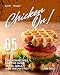 Get Your Chicken On!: 65 Beginner Chicken Recipes for the Oven, Stove, Grill, and Instant Pot (English Edition)