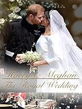 Harry & Meghan: The Royal Wedding