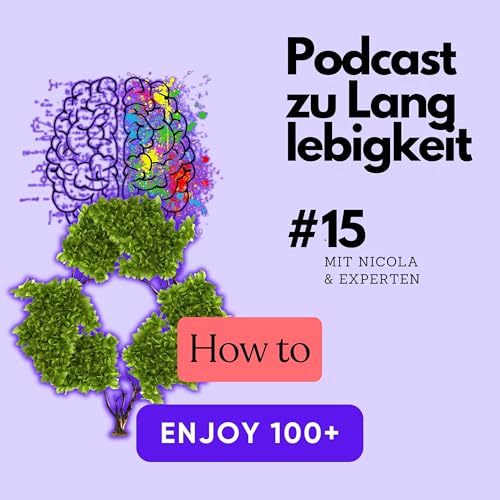 #15 Dopamin, Kreislaufwirtschaft & Hitze - Dein Weg zu guten 100+ Jahren Podcast Por arte de portada