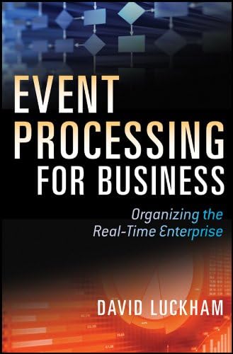 Event Processing for Business: Organizing the Real-Time Enterprise