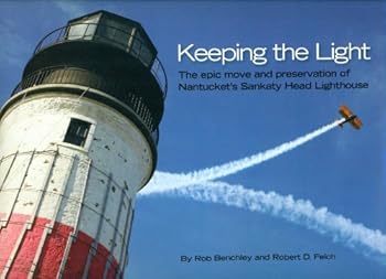 Hardcover Keeping the Light: The Epic Move and Preservation of Nantucket's Sankaty Head Lighthouse Book