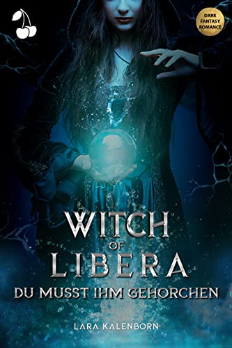 Witch of Libera: Du musst ihm gehorchen (Witch of ... 2) von [Lara  Kalenborn, Cherry  Publishing]