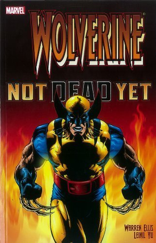 Wolverine: Not Dead Yet (Wolverine (Marvel) (Quality Paper)) Paperback January 22, 2013