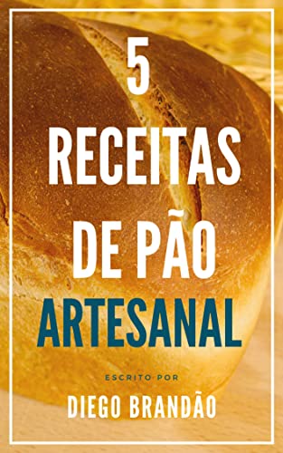5 receitas de pão artesanal: O livro "5 Receitas de Pão Caseiro" ...