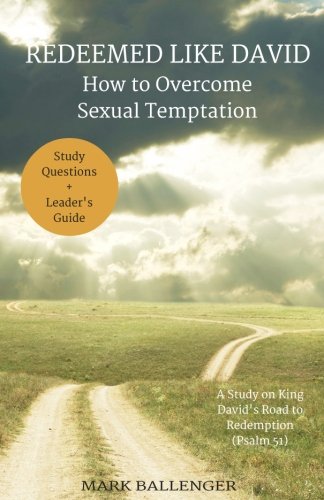 Redeemed Like David: How to Overcome Sexual Temptation