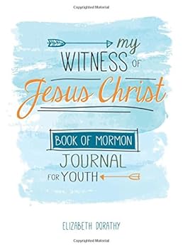My Witness of Jesus Christ Book of Mormon Journal for Youth