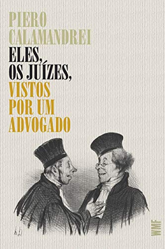 Eles, os juízes, vistos por um advogado