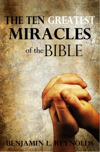The Ten Greatest Miracles of the Bible
